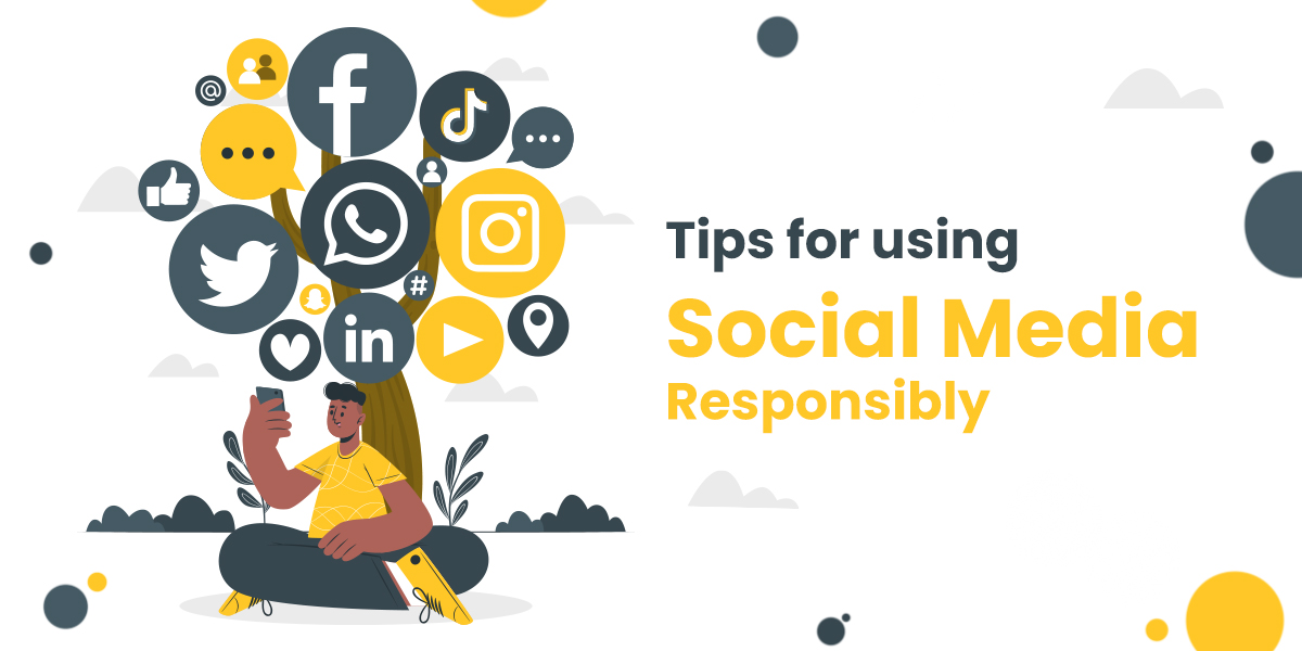 Tips to use social media responsibly